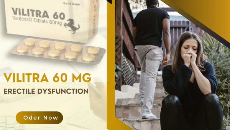 Vilitra 60mg: The Fast-Acting ED Solution Men Trust