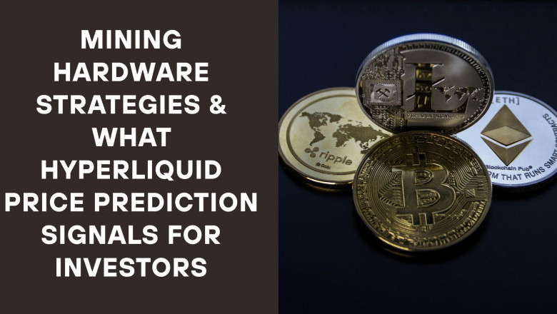 Mining Hardware Strategies & What Hyperliquid Price Prediction Signals for Investors