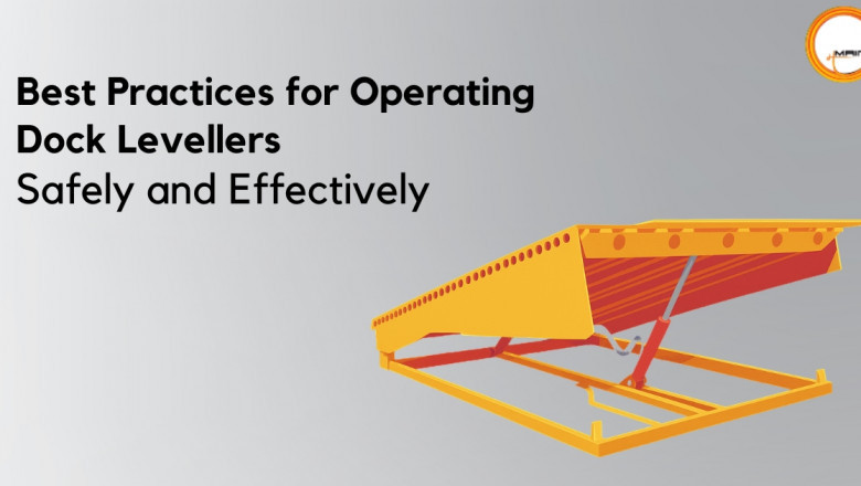 Best Practices for Operating Dock Levellers Safely and Effectively