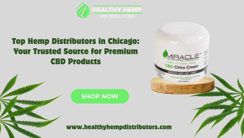 Top Hemp Distributors in Chicago: Your Trusted Source for Premium CBD Products