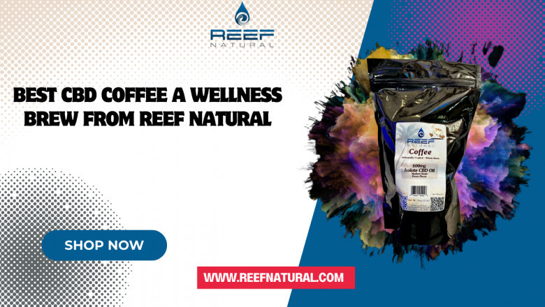 Best CBD Coffee A Wellness Brew from Reef Natural