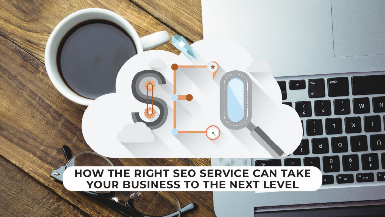 How the Right SEO Service Can Take Your Business to the Next Level