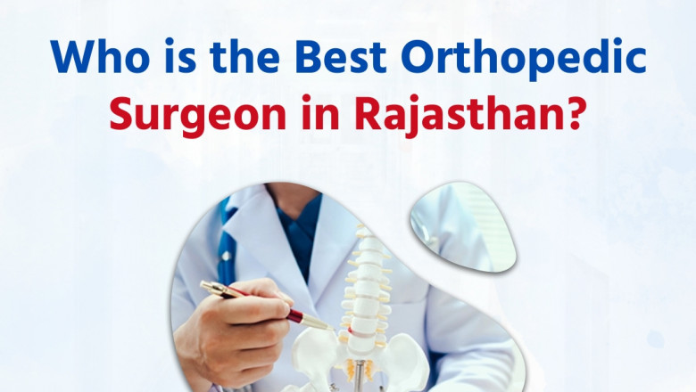 Who is the Best Orthopedic Surgeon in Rajasthan?