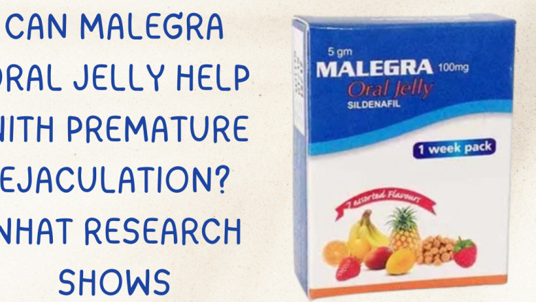Can Malegra Oral Jelly Help with Premature Ejaculation? What Research Shows