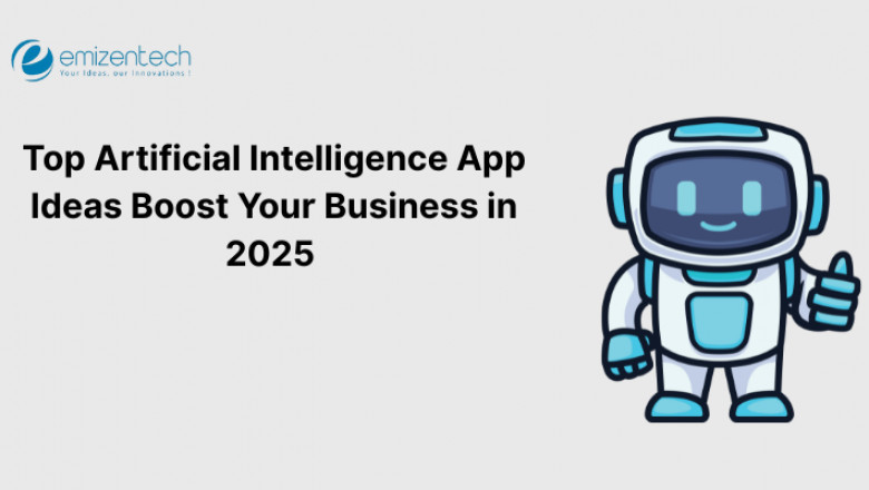 Top Artificial Intelligence App Ideas Boost Your Business in 2025