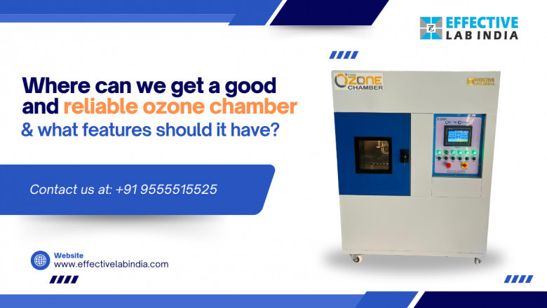 Where can we get a good and reliable ozone chamber &amp; what features should it have?