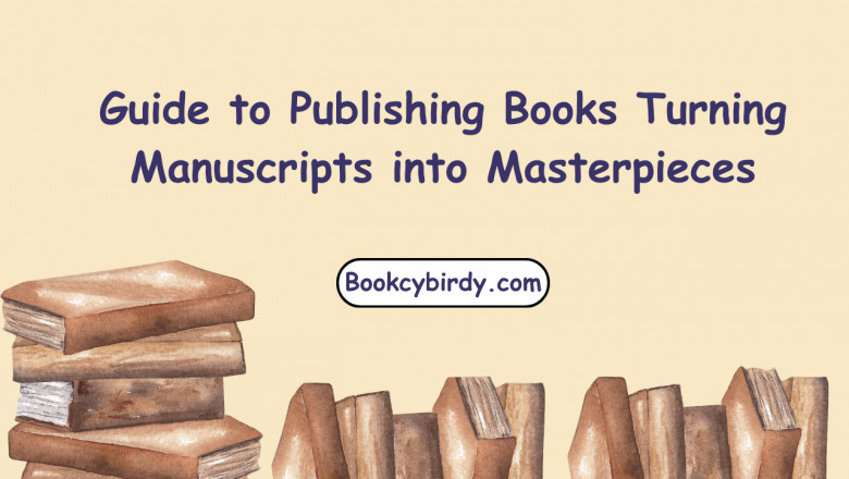 Guide to Publishing Books Turning Manuscripts into Masterpieces
