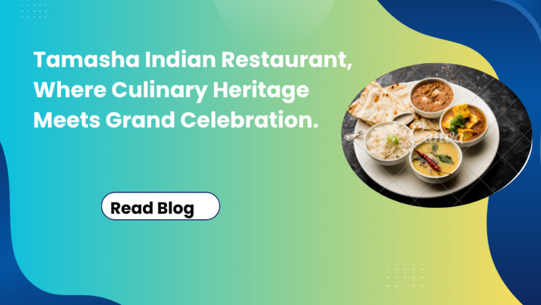Tamasha Indian Restaurant, Where Culinary Heritage Meets Grand Celebration.