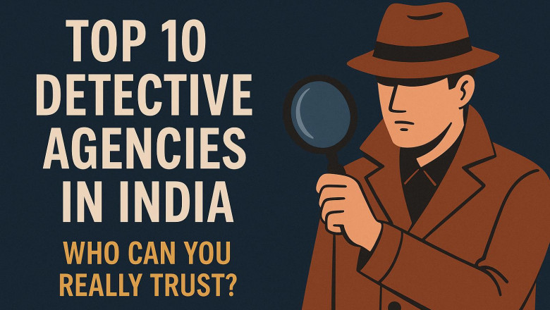 Top 10 Detective Agencies in India: Who Can You Really Trust?