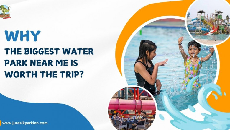 Why the Biggest Water Park Near Me Is Worth the Trip?