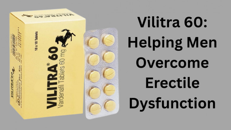 Vilitra 60: Helping Men Overcome Erectile Dysfunction