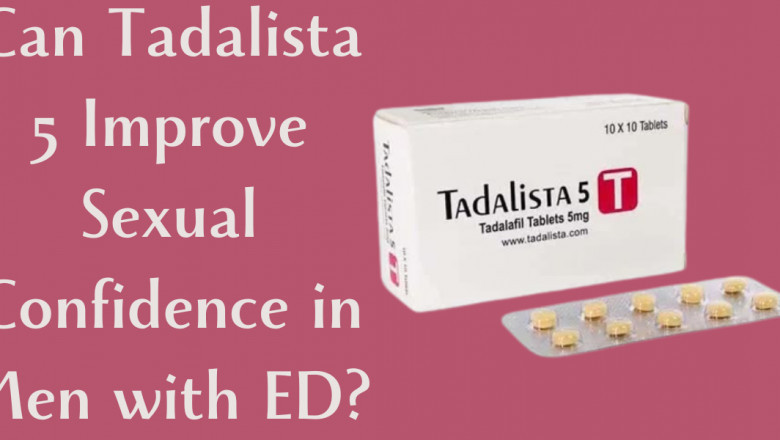 Can Tadalista 5 Improve Sexual Confidence in Men with ED?