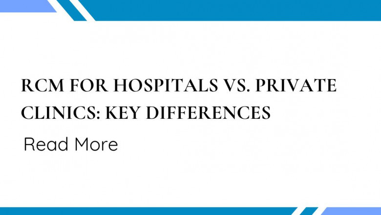 RCM for Hospitals vs. Private Clinics: Key Differences
