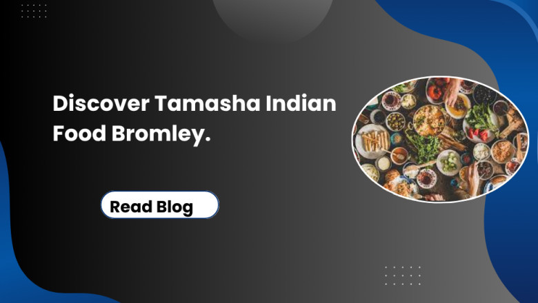 Discover "Tamasha Indian Food Bromley.