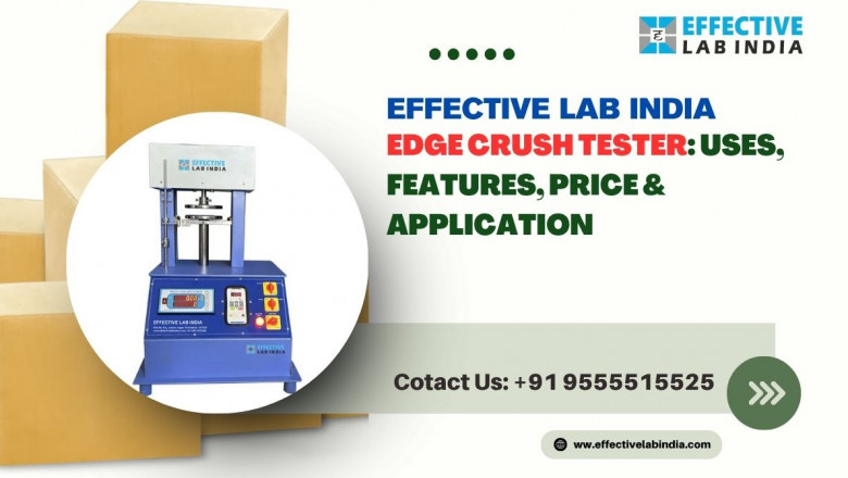 Effective Lab India Edge Crush Tester: Uses, Features, Price & Applications