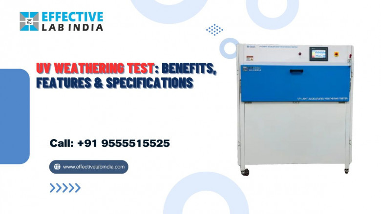 UV Weathering Test: Benefits, Features &amp; Specifications by Effective Lab India