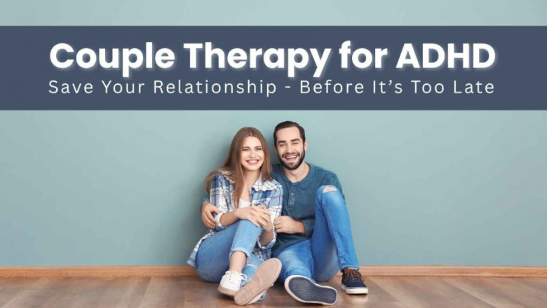 Reconnecting Through Couple Therapy When ADHD Gets in the Way