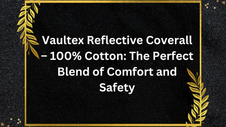 Vaultex Reflective Coverall – 100% Cotton: The Perfect Blend of Comfort and Safety