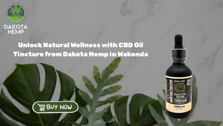 Unlock Natural Wellness with CBD Oil Tincture from Dakota Hemp in Wakonda
