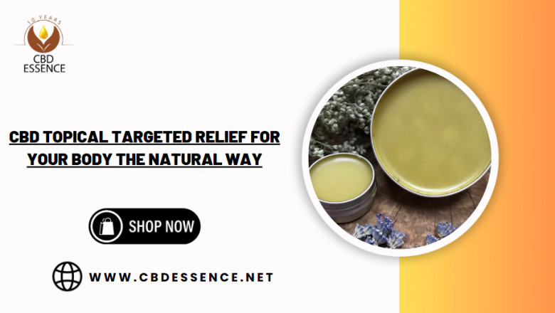 CBD Topical Targeted Relief for Your Body the Natural Way