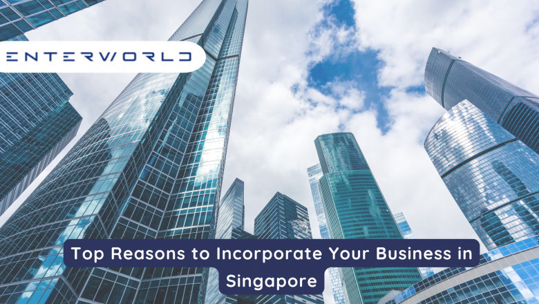 Top Reasons to Incorporate Your Business in Singapore