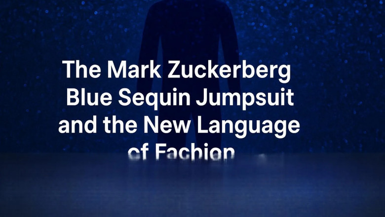 The Mark Zuckerberg Blue Sequin Jumpsuit and the New Language of Fashion