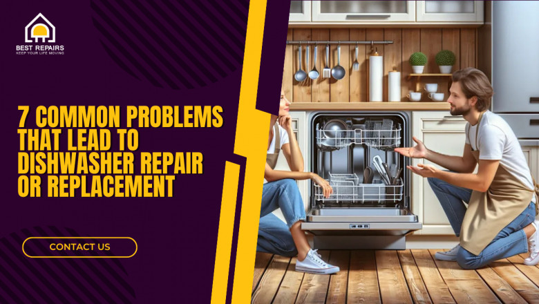 7 COMMON PROBLEMS THAT LEAD TO DISHWASHER REPAIR OR REPLACEMENT