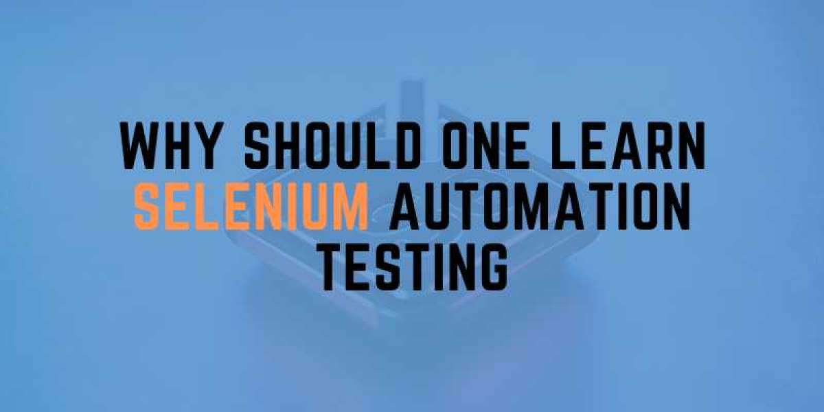 Why One Should Learn Selenium Automation Testing?