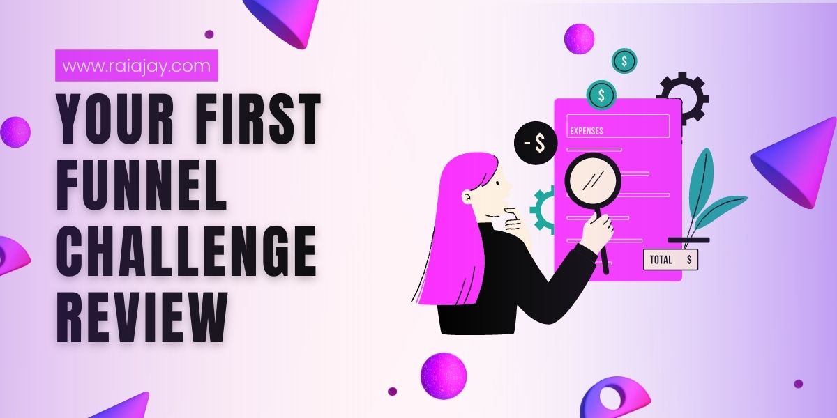 Your First Funnel Challenge Review (2023): Is It legit? - Rai Ajay