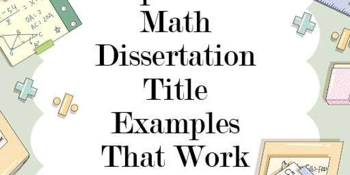 Top 5 Best Math's Dissertation title Examples That Work