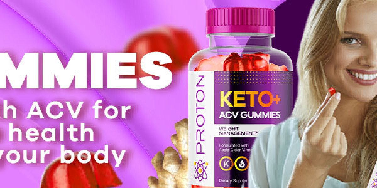 Experience the Power of Proton Keto Plus ACV Gummies: Your Ally in Wellness and Weight Management