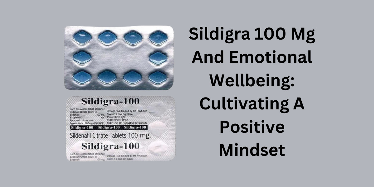 Sildigra 100 Mg And Emotional Wellbeing: Cultivating A Positive Mindset