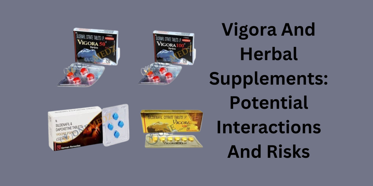 Vigora And Herbal Supplements: Potential Interactions And Risks