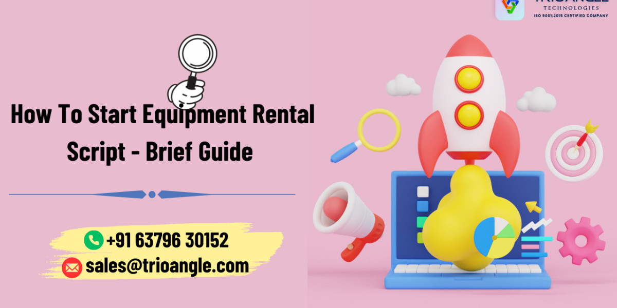 How To Start Equipment Rental Script - Brief Guide