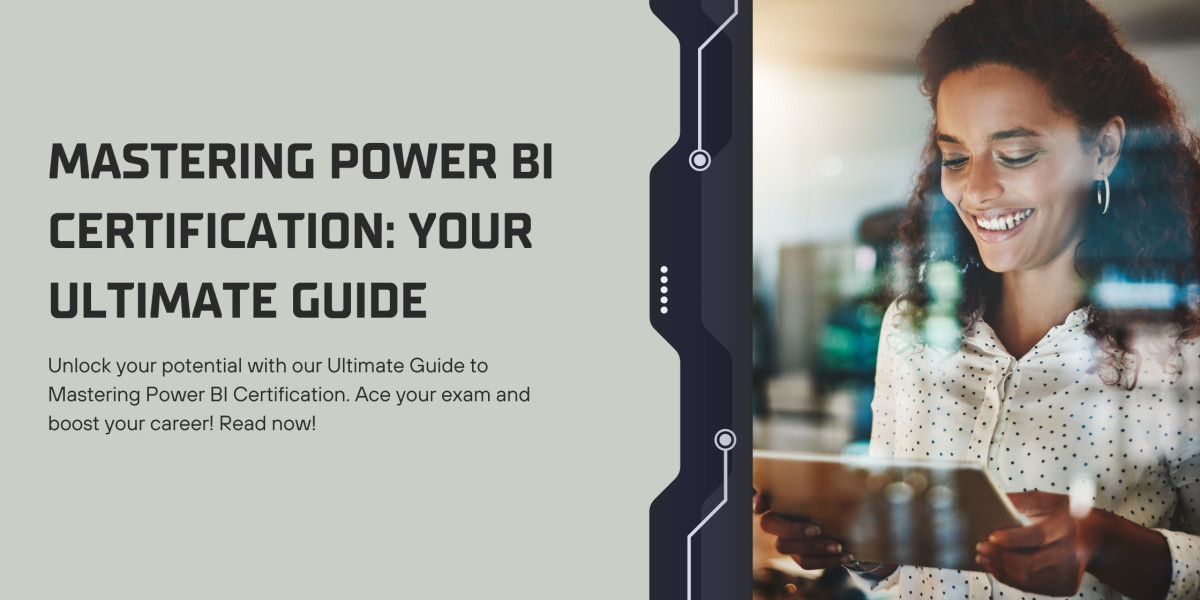 Mastering Power BI Certification: Your Ultimate Guide