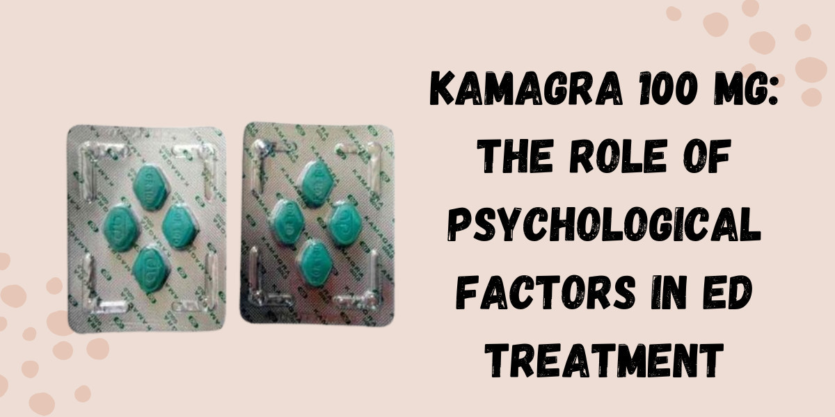 Kamagra 100 Mg: The Role of Psychological Factors in ED Treatment