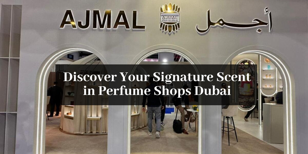 "Discover Your Signature Scent in Perfume Shops Dubai"