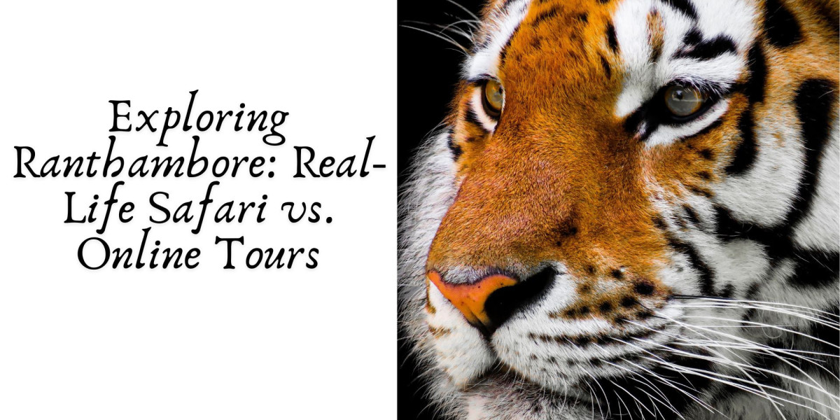 Exploring Ranthambore: Real-Life Safari vs. Online Tours