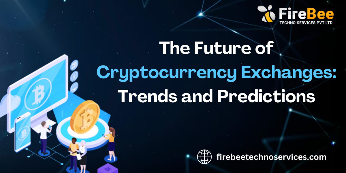 The Future of Cryptocurrency Exchanges: Trends and Predictions