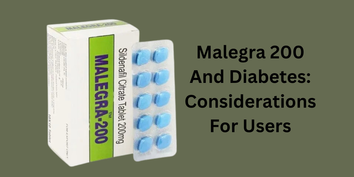 Malegra 200 And Diabetes: Considerations For Users