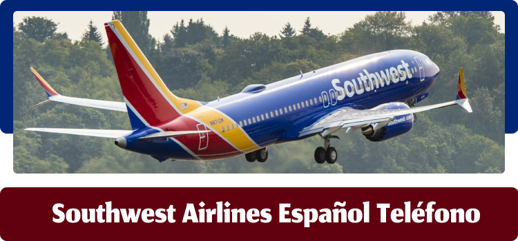Southwest Airlines Español Teléfono - Habla con una persona real