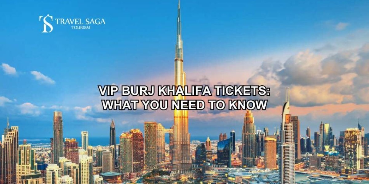 VIP Burj Khalifa Tickets: What You Need to Know