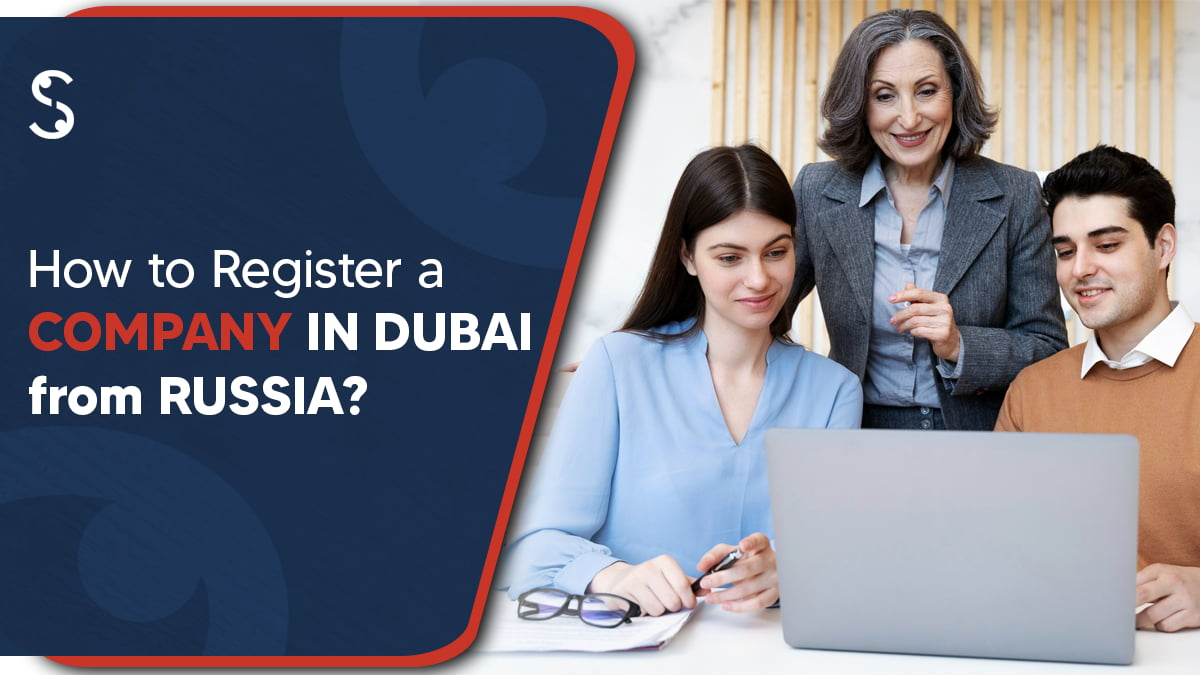 How to Register a Company in Dubai from Russia in 2024-25