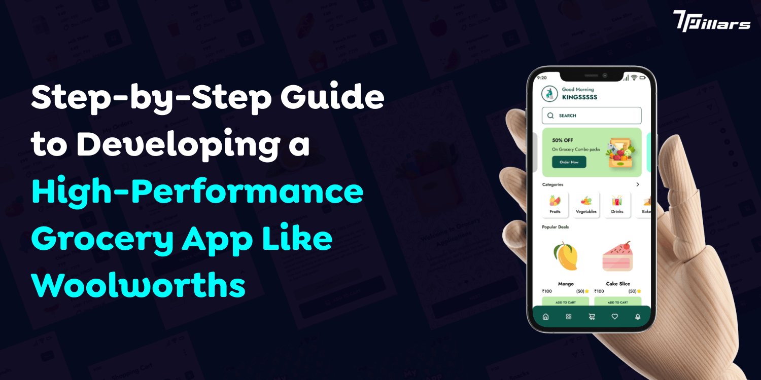 Step-by-Step Guide to Developing a High-Performance Grocery App Like Woolworths  – 7 Pillars