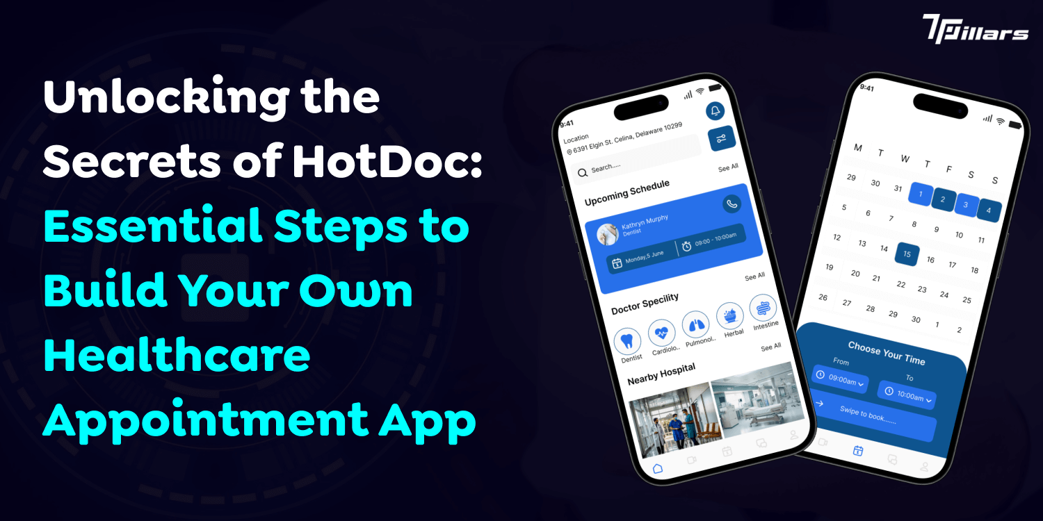 Unlocking the Secrets of HotDoc: Essential Steps to Build Your Own Healthcare Appointment App – 7 Pillars