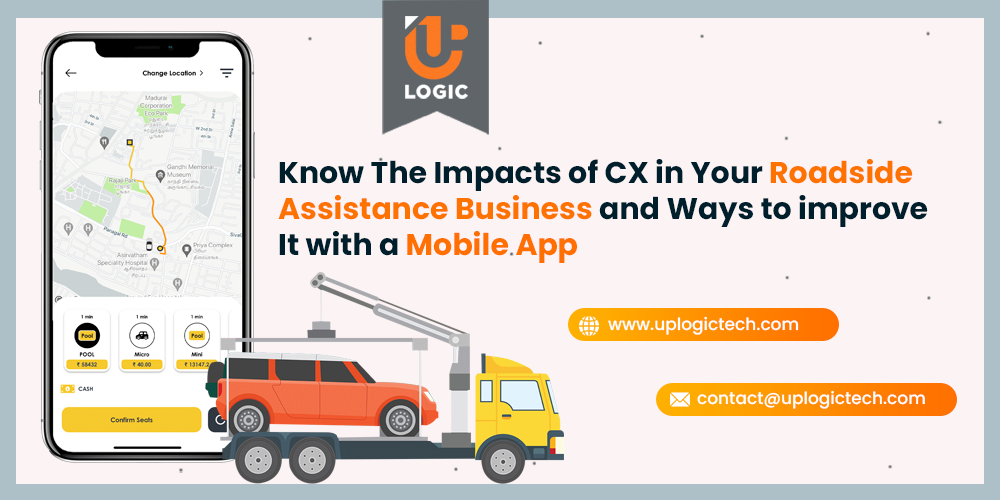 Know The Impacts of CX in Your Roadside Assistance Business and Ways to improve It with a Mobile App - Uplogic Technologies