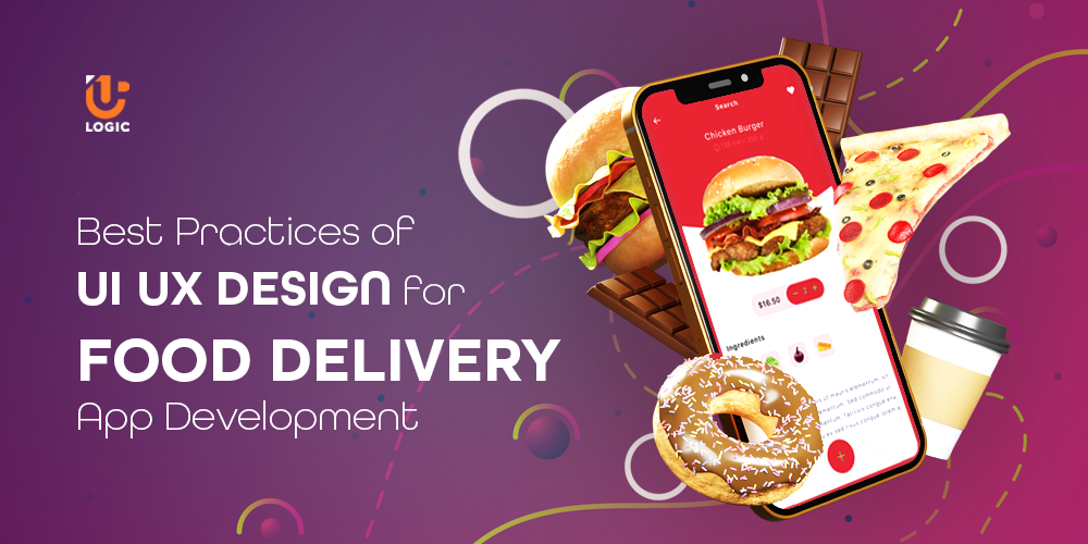 Best Practices of UI UX Design for Food Delivery App Development - Uplogic Technologies