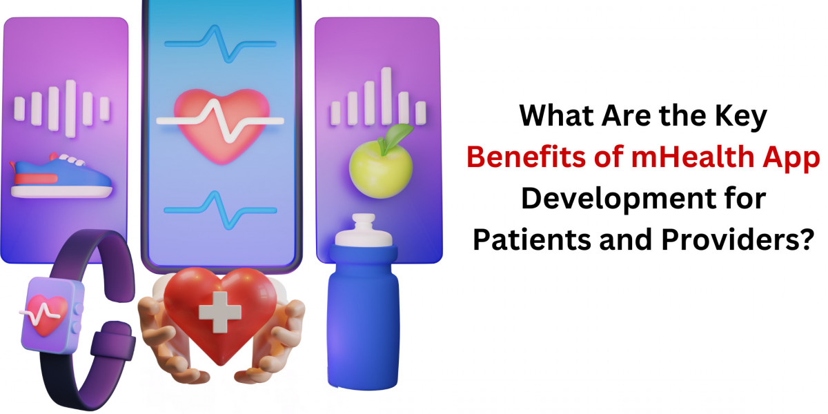 What Are the Key Benefits of mHealth App Development for Patients and Providers?