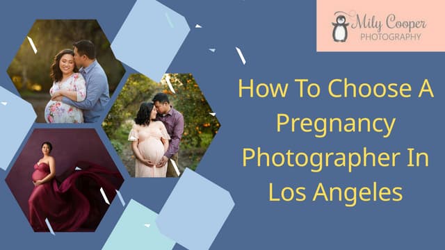 How To Choose A Pregnancy Photographer In Los Angeles | PPT