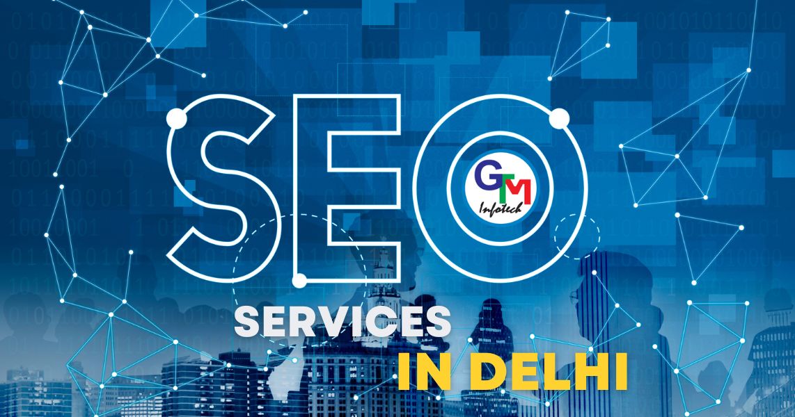 SEO Services in Delhi NCR - GTM Infotech